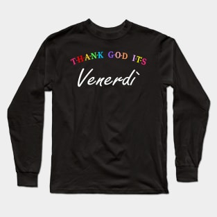 TGIF, Thank God It's Friday (Italian) Long Sleeve T-Shirt